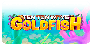 Ten Ton Ways Goldfish