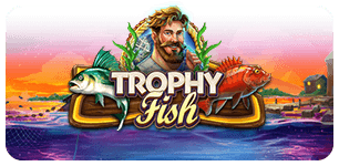 Trophy Fish